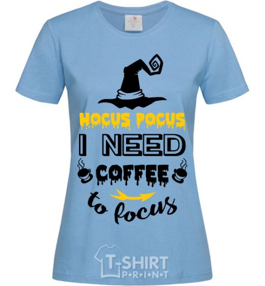 Women's T-shirt I need coffee to focus sky-blue фото