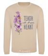 Sweatshirt Teach with all your heart sand фото