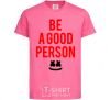 Детская футболка Be a good person Marshmello Ярко-розовый фото