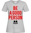 Women's T-shirt Be a good person Marshmello grey фото