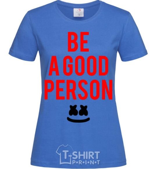 Women's T-shirt Be a good person Marshmello royal-blue фото