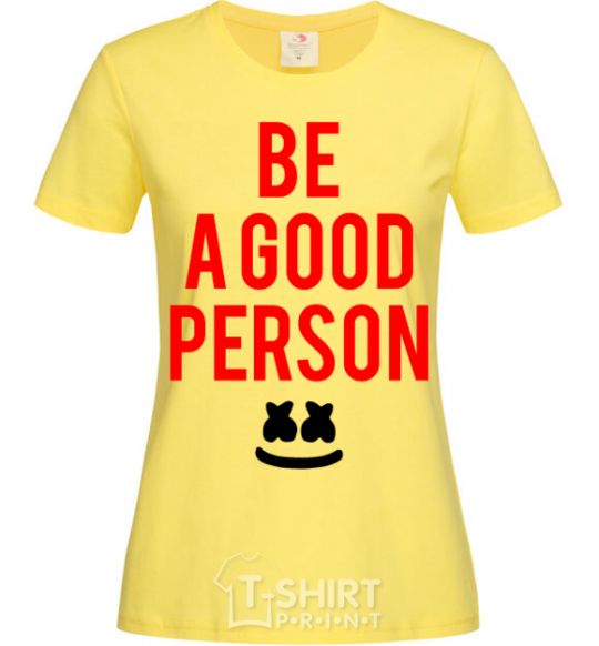 Women's T-shirt Be a good person Marshmello cornsilk фото