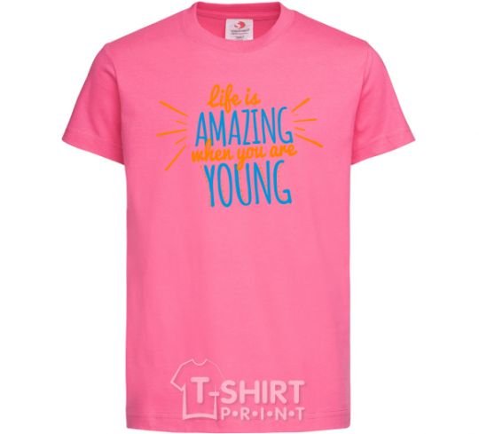 Детская футболка Life is amazing when you are young Ярко-розовый фото