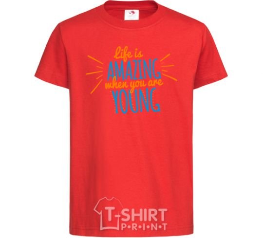 Kids T-shirt Life is amazing when you are young red фото