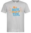 Men's T-Shirt Life is amazing when you are young grey фото