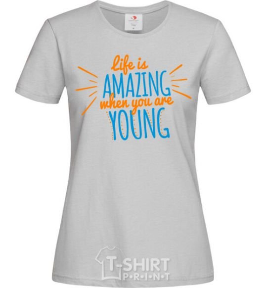 Women's T-shirt Life is amazing when you are young grey фото