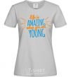 Women's T-shirt Life is amazing when you are young grey фото