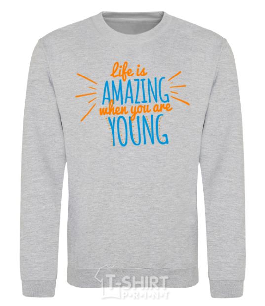 Sweatshirt Life is amazing when you are young sport-grey фото