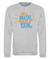 Sweatshirt Life is amazing when you are young sport-grey фото