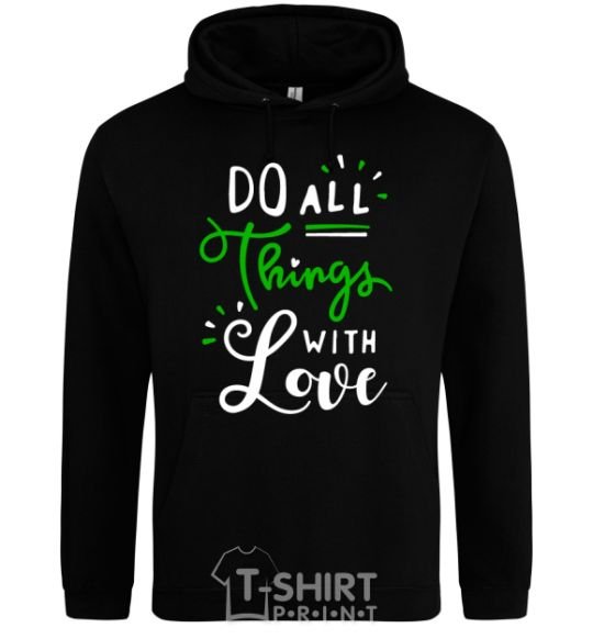 Men`s hoodie Do all things with love black фото
