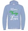 Men`s hoodie Do all things with love sky-blue фото