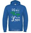 Men`s hoodie Do all things with love royal фото