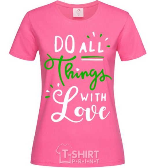 Women's T-shirt Do all things with love heliconia фото