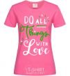 Women's T-shirt Do all things with love heliconia фото