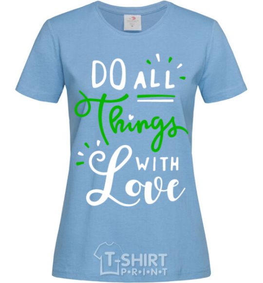 Women's T-shirt Do all things with love sky-blue фото