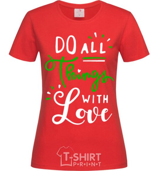 Women's T-shirt Do all things with love red фото