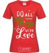 Women's T-shirt Do all things with love red фото