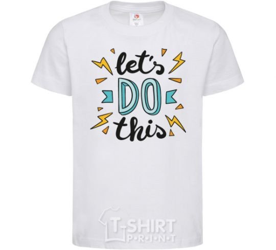 Kids T-shirt Let's do this White фото