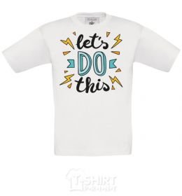 Kids T-shirt Let's do this White фото