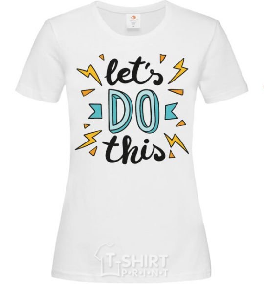 Women's T-shirt Let's do this White фото