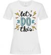 Women's T-shirt Let's do this White фото