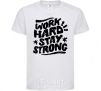 Kids T-shirt Work hard stay strong White фото