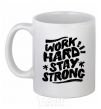 Ceramic mug Work hard stay strong White фото