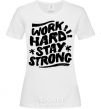 Women's T-shirt Work hard stay strong White фото