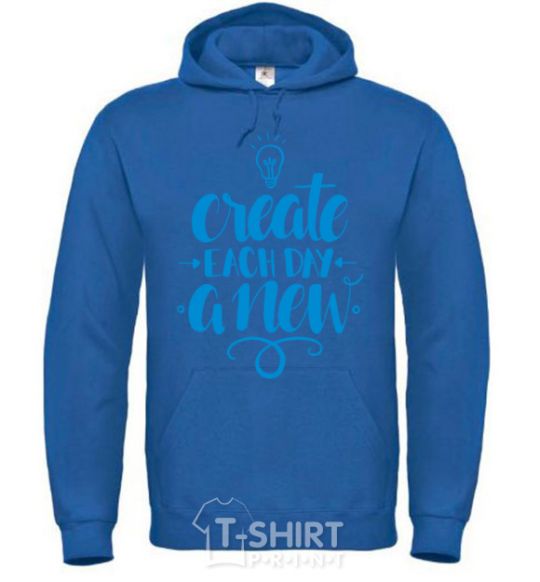 Men`s hoodie Create each day a new royal фото