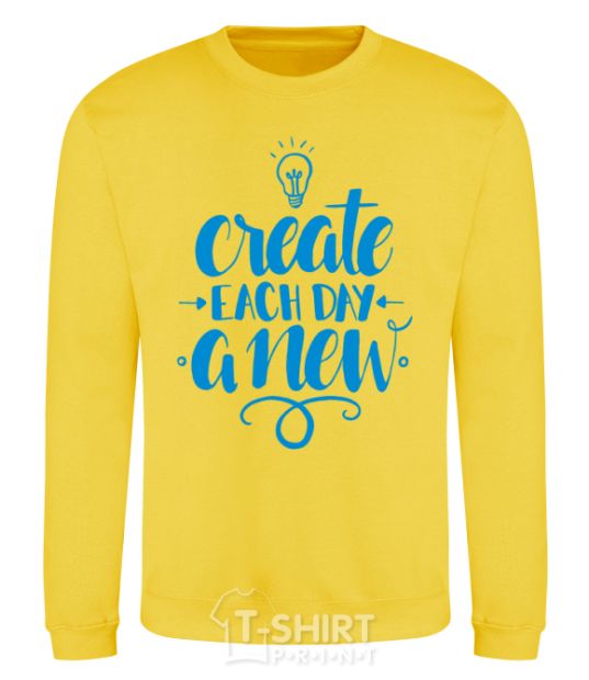 Sweatshirt Create each day a new yellow фото