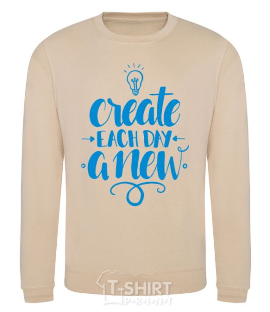 Sweatshirt Create each day a new sand фото