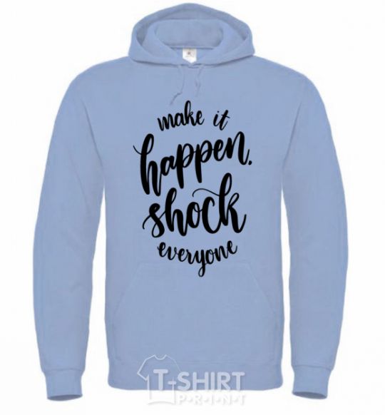 Men`s hoodie Make it happen shock everyone sky-blue фото