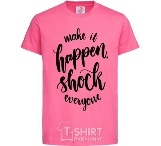 Kids T-shirt Make it happen shock everyone heliconia фото