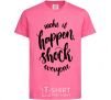 Kids T-shirt Make it happen shock everyone heliconia фото