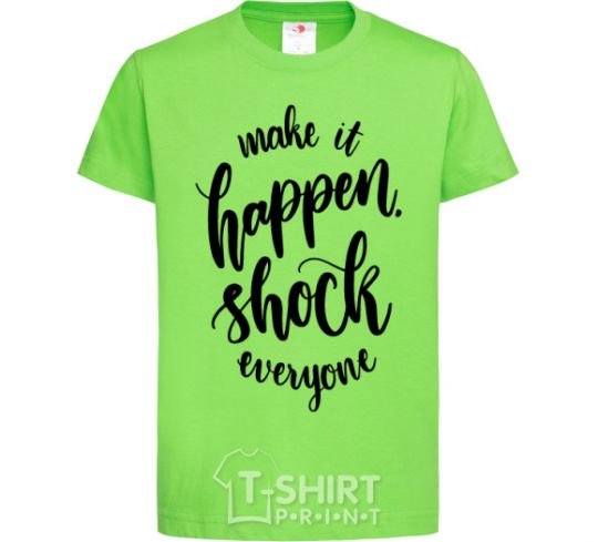 Kids T-shirt Make it happen shock everyone orchid-green фото