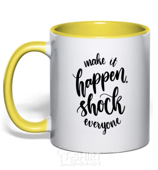 Mug with a colored handle Make it happen shock everyone yellow фото