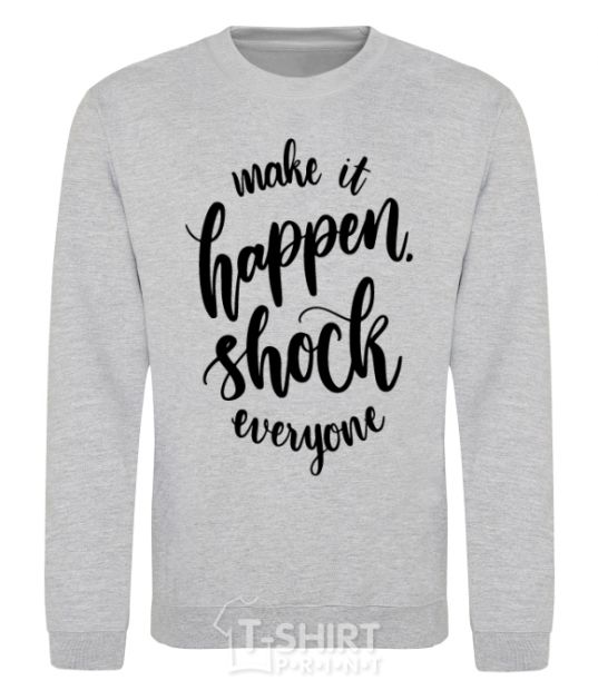 Sweatshirt Make it happen shock everyone sport-grey фото