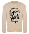 Sweatshirt Make it happen shock everyone sand фото