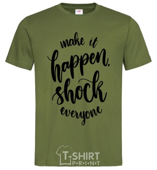 Men's T-Shirt Make it happen shock everyone millennial-khaki фото