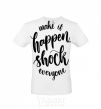 Men's T-Shirt Make it happen shock everyone White фото