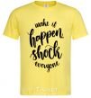 Men's T-Shirt Make it happen shock everyone cornsilk фото