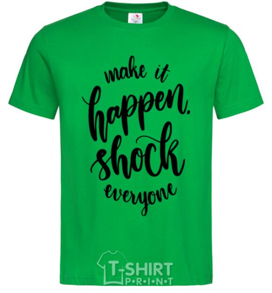 Men's T-Shirt Make it happen shock everyone kelly-green фото