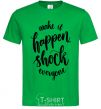 Men's T-Shirt Make it happen shock everyone kelly-green фото