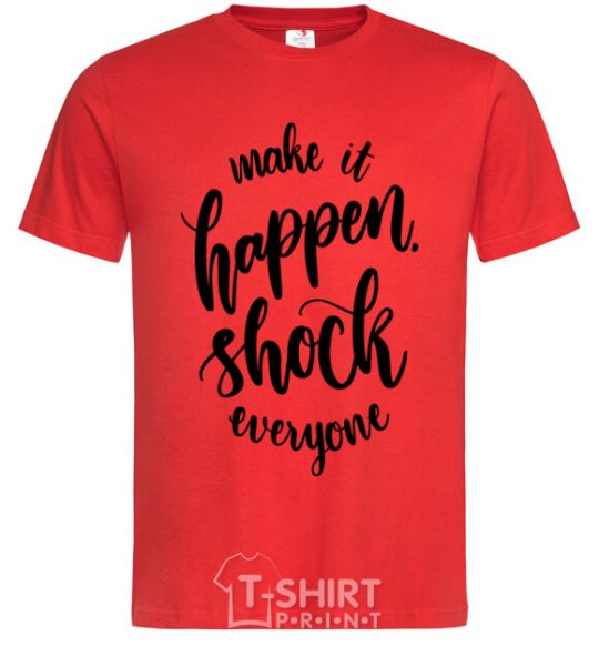 Men's T-Shirt Make it happen shock everyone red фото