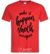 Men's T-Shirt Make it happen shock everyone red фото