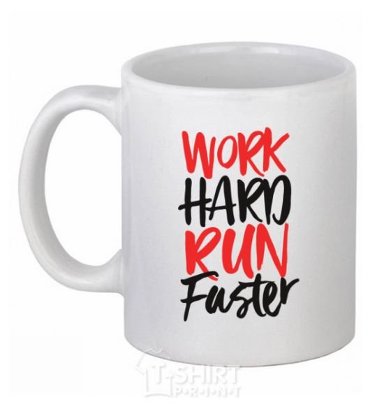 Ceramic mug Work hard run fuster White фото