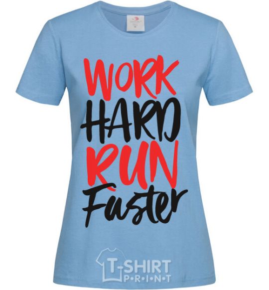 Women's T-shirt Work hard run fuster sky-blue фото