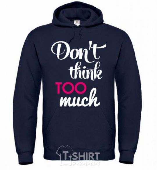Men`s hoodie Don't think too much navy-blue фото