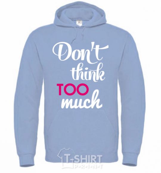 Men`s hoodie Don't think too much sky-blue фото