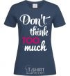 Women's T-shirt Don't think too much navy-blue фото